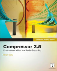 Apple Pro Training Series: Compressor 3.5 - Brian Gary