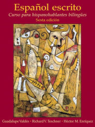 Espanol escrito: Curso para hispanohablantes bilingues Guadalupe Valdes Author