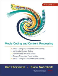 Multimedia Fundamentals, Volume 1: Media Coding and Content Processing Ralf Steinmetz Author