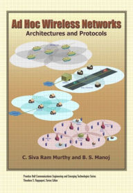 Ad Hoc Wireless Networks: Architectures and Protocols C. Siva Ram Murthy Author