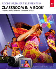 Adobe Premiere Elements 9 Classroom in a Book Adobe Creative Team Author