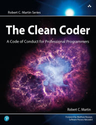 Clean Coder, The: A Code of Conduct for Professional Programmers Robert Martin Author