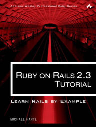 Ruby on Rails 2.3 Tutorial: Learn Rails by Example Michael Hartl Author