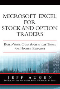 Microsoft Excel for Stock and Option Traders: Build Your Own Analytical Tools for Higher Returns Jeff Augen Author