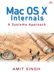 Mac OS X Internals: A Systems Approach Amit Singh Author