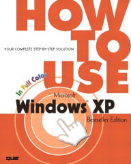 How to Use Microsoft Windows XP, Bestseller Edition Walter Glenn Author