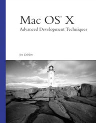 Mac OS X Advanced Development Techniques Joe Zobkiw Author