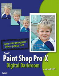 Corel Paint Shop Pro X Digital Darkroom T. Michael Clark Author