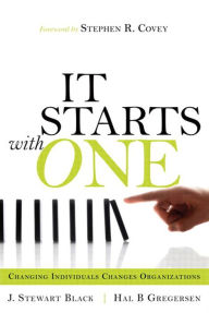 Starts with One, It: Changing Individuals Changes Organizations J. Stewart Black Author
