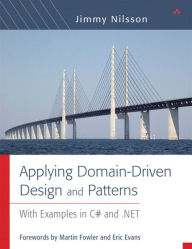Applying Domain-Driven Design and Patterns: With Examples in C# and .NET Jimmy Nilsson Author