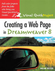Creating a Web Page in Dreamweaver 8: Visual QuickProject Guide Nolan Hester Author