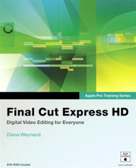 Apple Pro Training Series: Final Cut Express HD Diana Weynand Author