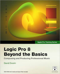 Apple Pro Training Series: Logic Pro 8: Beyond the Basics David Dvorin Author