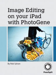 Image Editing on your iPad with PhotoGene Rob Sylvan Author