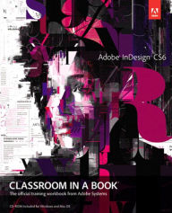 Adobe InDesign CS6 Classroom in a Book Adobe Creative Team Author