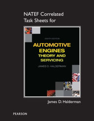 NATEF Correlated Task Sheets for Automotive Engines: Theory and Servicing - James D. Halderman