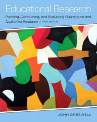 Educational Research: Planning, Conducting, and Evaluating Quantitative and Qualitative Research, Enhanced Pearson eText -- Access Card - John W. Creswell