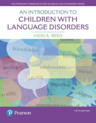 An Introduction to Children with Language Disorders Vicki Reed Author