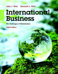 International Business: The Challenges of Globalization Plus MyManagementLab with Pearson eText -- Access Card Package - John J. Wild