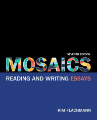 Mosaics: Reading and Writing Essays - Kim Flachmann
