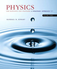 Physics for Scientists and Engineers with Modern Physics: A Strategic Approach, Vol. 3 (Chs 36-42) Randall Knight (Professor Emeritus) Author