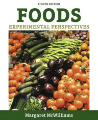 Foods: Experimental Perspectives Margaret McWilliams Ph.D., R.D., Professor Emeritus Author