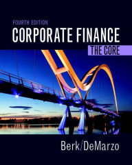 Corporate Finance: The Core Plus MyFinanceLab with Pearson eText -- Access Card Package - Jonathan Berk