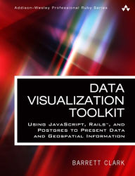 Data Visualization Toolkit: Using JavaScript, Rails, and Postgres to Present Data and Geospatial Information Barrett Clark Author
