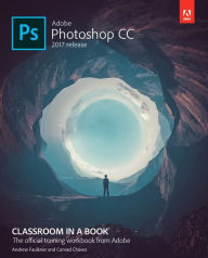 Adobe Photoshop CC Classroom in a Book (2017 release) Andrew Faulkner Author