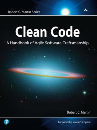 Clean Code: A Handbook of Agile Software Craftsmanship Robert Martin Author