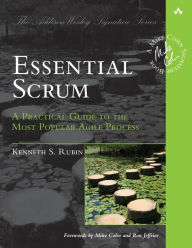 Essential Scrum: A Practical Guide to the Most Popular Agile Process Kenneth S. Rubin Author