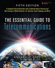 The Essential Guide to Telecommunications Annabel Z. Dodd Author