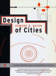 Design of Cities: Revised Edition Edmund N. Bacon Author