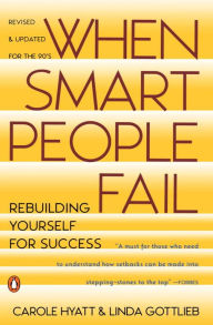 When Smart People Fail: Rebuilding Yourself for Success; Revised Edition Carole Hyatt Author
