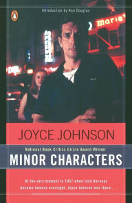 Minor Characters: A Beat Memoir Joyce Johnson Author