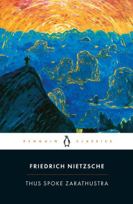 Thus Spoke Zarathustra: A Book for Everyone and No One Friedrich Nietzsche Author