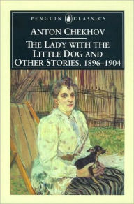 Lady with the Little Dog and Other Stories, 1896-1904 Anton Chekhov Author