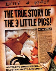 The True Story of the Three Little Pigs Jon Scieszka Author
