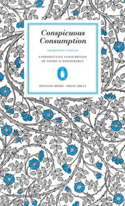 Great Ideas Conspicuous Consumption Thorstein Veblen Author
