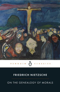 On the Genealogy of Morals Friedrich Nietzsche Author