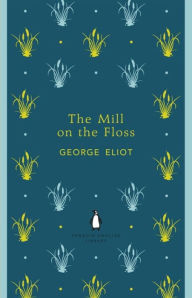 Penguin English Library The Mill On The Floss George Eliot Author