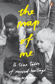 The Map of Me: True Tales of Mixed-Heritage Experience Penguin Books Ltd Author