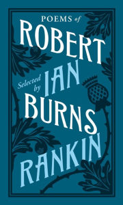 Poems of Robert Burns Selected by Ian Rankin Robert Burns Author