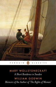 A Short Residence in Sweden & Memoirs of the Author of 'The Rights of Woman' Mary Wollstonecraft Author