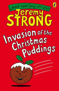 Invasion of the Christmas Puddings Jeremy Strong Author