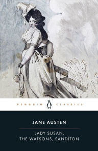 Lady Susan, the Watsons, Sanditon Jane Austen Author