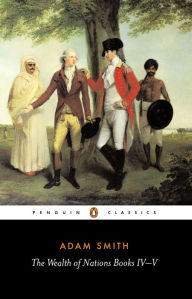 The Wealth of Nations: Books IV-V Adam Smith Author