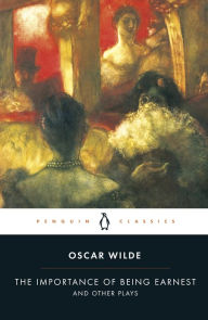 The Importance of Being Earnest and Other Plays Oscar Wilde Author