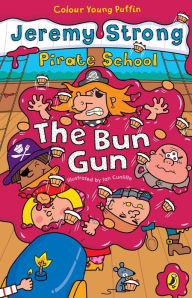 Pirate School: The Bun Gun Jeremy Strong Author