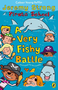 Pirate School: A Very Fishy Battle Jeremy Strong Author